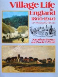 Village Life in England 1860 - 1940 by BROWN, Jonathan & WARD, Sadie B. 